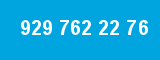 929 762 22 76